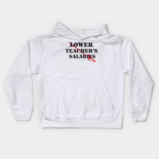 lower teacher's salaries Kids Hoodie